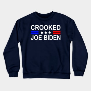 Crooked Joe Biden Trump quote(ON BACK) Crewneck Sweatshirt